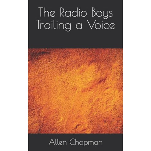 The Radio Boys Trailing a Voice Paperback, Independently Published, English, 9798710751473