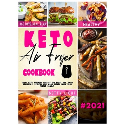 Keto Diet Air Fryer Cookbook: Tasty keto friendly recipes for every day. Enjoy delicious healthy lo... Hardcover, Charlie Creative Lab, English, 9781801859066