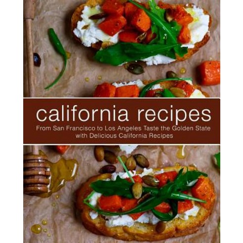 California Recipes: From San Francisco to Los Angeles Taste the Golden State with Delicious Californ... Paperback, Createspace Independent Pub..., English, 9781721174867