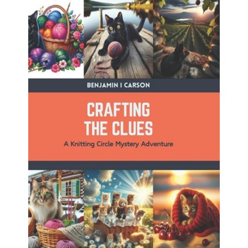 (영문도서) Crafting the Clues: A Knitting Circle Mystery Adventure Paperback, Independently Published, English, 9798876091215