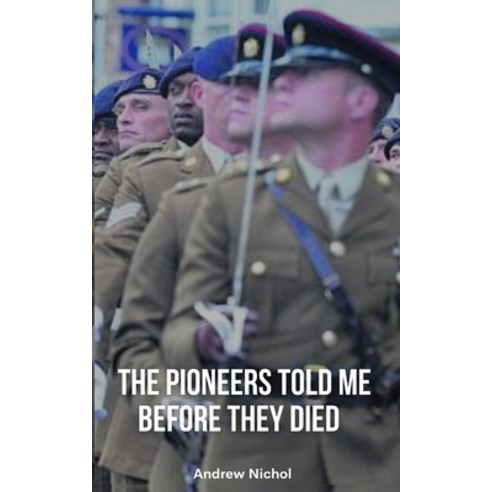 (영문도서) The Pioneers Told Me Before They Died Paperback, Lr Price Publications Ltd, English, 9781915330086