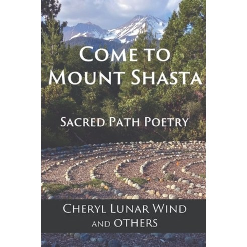 (영문도서) Come To Mount Shasta: Sacred Path Poetry Paperback, Four Wild Geese Design, English, 9781732437395