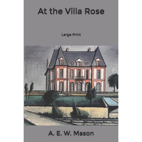 At the Villa Rose: Large Print Paperback, Independently Published, English, 9798606145362