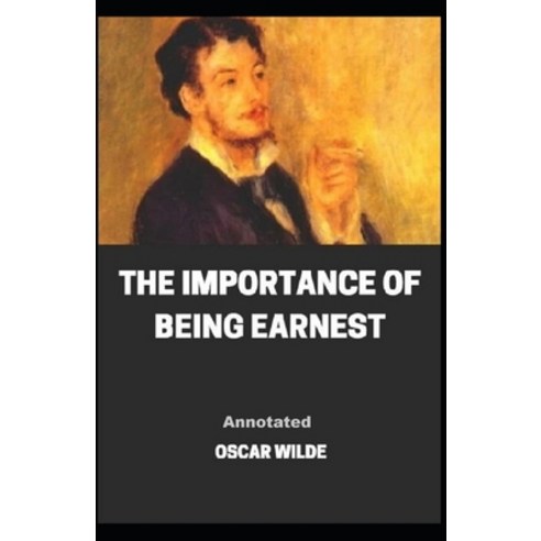 The Importance of Being Earnest Annotated Paperback, Independently Published, English, 9798736324934