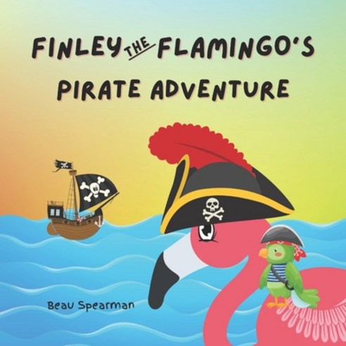 Finley The Flamingo''s Pirate Adventure Paperback, Independently Published, English, 9798705405459
