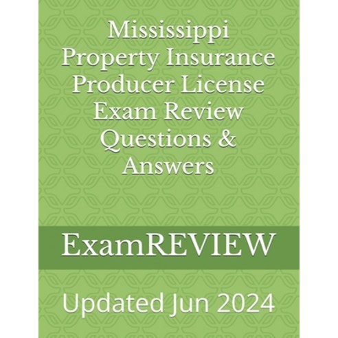 (영문도서) Mississippi Property Insurance Producer License Exam Review Questions & Answers Paperback, Createspace Independent Pub..., English, 9781982062453