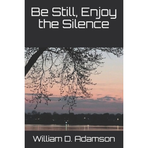 Be Still Enjoy the Silence Paperback, Independently Published, English, 9798738843136