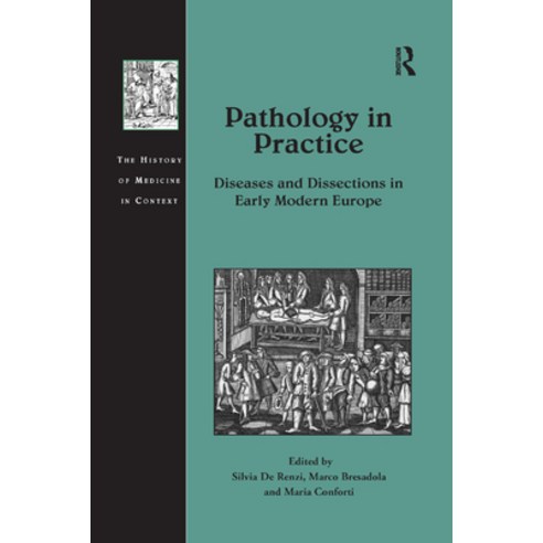 Pathology in Practice: Diseases and Dissections in Early Modern Europe Paperback, Routledge, English, 9780367880750