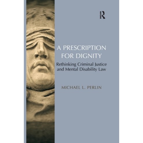 (영문도서) A Prescription for Dignity: Rethinking Criminal Justice and Mental Disability Law Paperback, Routledge, English, 9781138272545