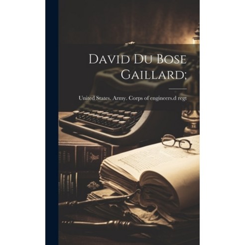 (영문도서) David Du Bose Gaillard; Hardcover, Legare Street Press, English, 9781019766842