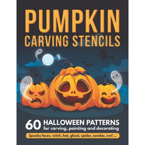 (영문도서) Pumpkin Carving Stencils: 60 Halloween Patterns for Carving Painting and Decorating - Spooky... Paperback, Independently Published, English, 9798547632815
