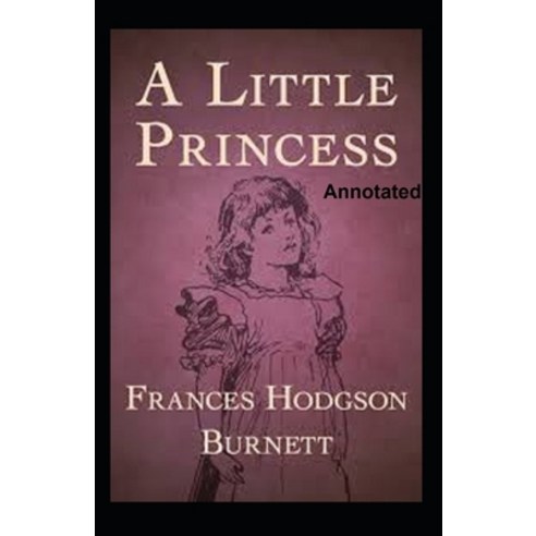 (영문도서) A Little Princess Annotated Paperback, Independently Published, English, 9798464237926