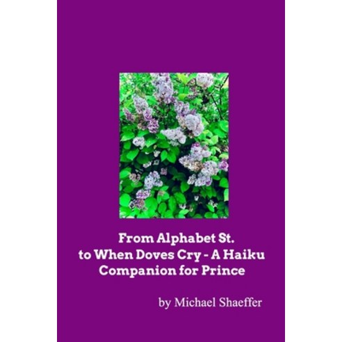 From Alphabet St. to When Doves Cry - A Haiku Companion for Prince Paperback, Blurb