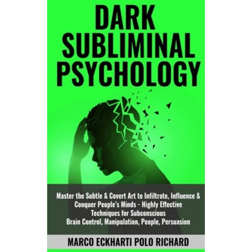 Dark Subliminal Psychology: Master the Subtle & Covert Art to Infiltrate Influence & Conquer People... Paperback, English, 9781801097567, Elmarnissi