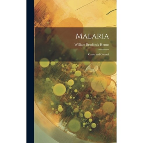 (영문도서) Malaria: Cause and Control Hardcover, Legare Street Press, English, 9781019977491
