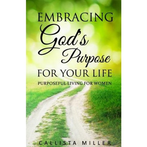 (영문도서) Embracing God''s Purpose for Your Life: Purposeful Living For Women Paperback, Independently Published, English, 9781798050323