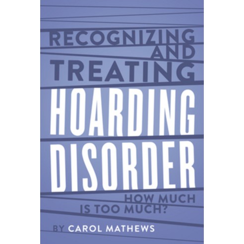 Recognizing and Treating Hoarding Disorder: How Much Is Too Much? Hardcover, W. W. Norton & Company