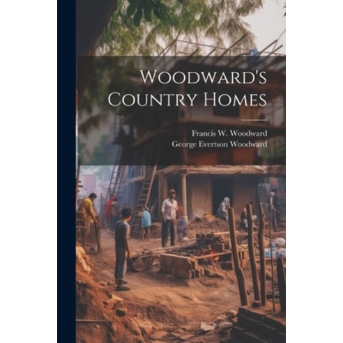(영문도서) Woodward''s Country Homes Paperback, Legare Street Press, English, 9781022175495