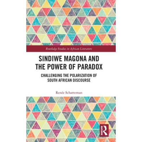 (영문도서) Sindiwe Magona and the Power of Paradox: Challenging the Polarization of South African Discourse Hardcover, Routledge, English, 9781032598604