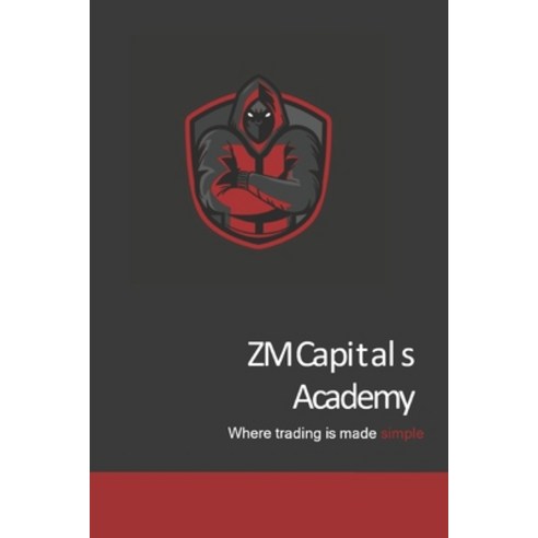 (영문도서) ZM Capitals Academy: Where trading is made simple Paperback, Independently Published, English, 9798379071554