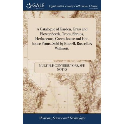 (영문도서) A Catalogue of Garden Grass and Flower Seeds Trees Shrubs Herbaceous Green-house and Hot... Hardcover, Gale Ecco, Print Editions