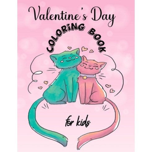 Valentines Day Coloring Book for Kids: A Fun Valentine''s Day Coloring Book of Hearts Cherubs Cute ... Paperback, Independently Published, English, 9798703464717