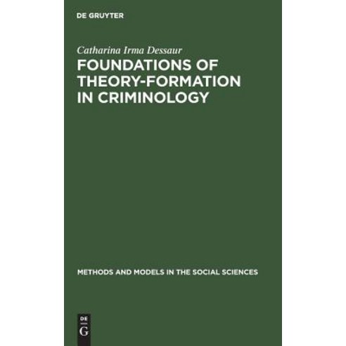 (영문도서) Foundations of Theory-Formation in Criminology: A Methodological Analysis Hardcover, Walter de Gruyter, English, 9783111173528