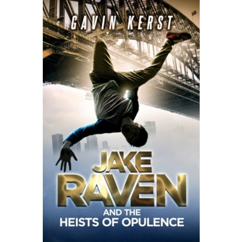 Jake Raven And The Heists Of Opulence Paperback, Gavin Kerst, English, 9780645049107