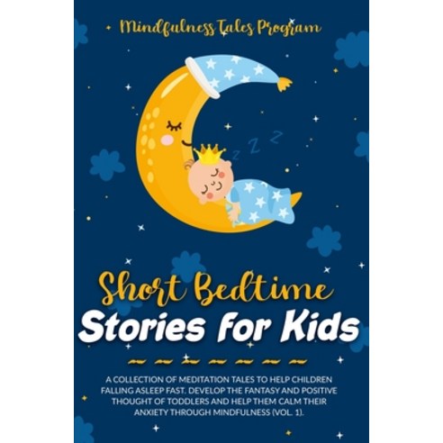 Short Bedtime Stories for Kids: A Collection of Meditation Tales to Help Children Falling Asleep Fas... Paperback, Bertoletti & Bellavia Publi..., English, 9781801113823