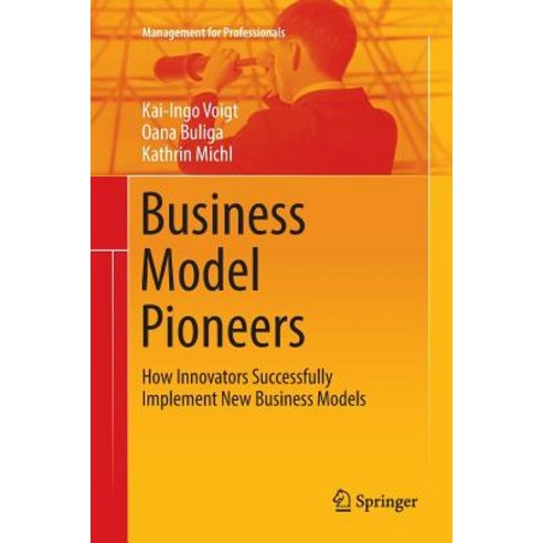 (영문도서) Business Model Pioneers: How Innovators Successfully Implement New Business Models Paperback, Springer, English, 9783319817620