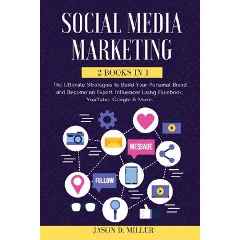 Social Media Marketing 2021: 2 BOOKS IN 1: The Ultimate Strategies to Build Your Personal Brand and ... Paperback, Amplitudo Ltd, English, 9781802214482