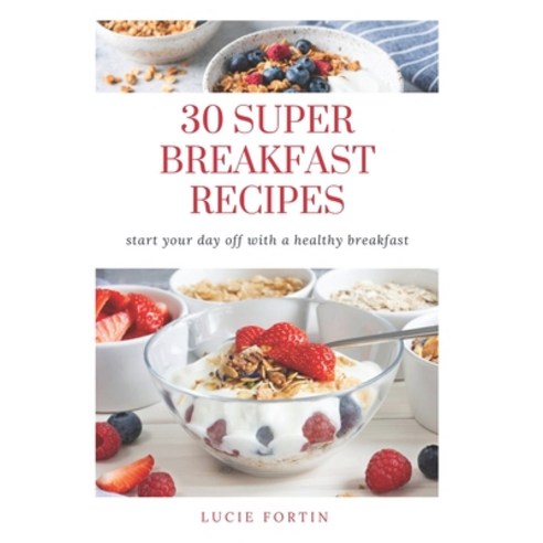 (영문도서) 30 Super Breakfast Recipes Paperback, Independently Published, English, 9798386818548