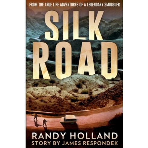 Silk Road: From the True-life Adventures of a Legendary Smuggler Paperback, Respondek Publishing