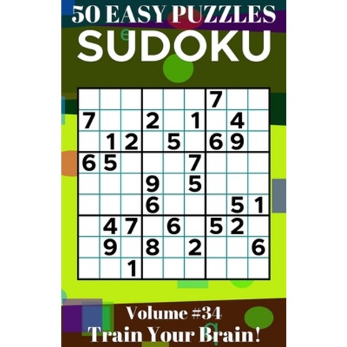 (영문도서) Sudoku: 50 Easy Puzzles Volume 34 - Train Your Brain! Paperback, Independently Published, English, 9798489982481