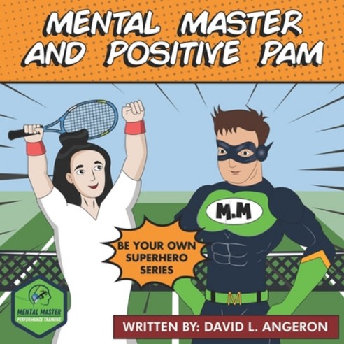 (영문도서) Mental Master and Positive Pam: Be Your Own Superhero Paperback, John Melvin Publishing, English, 9781736976869