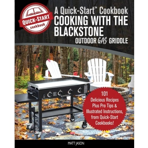Cooking With the Blackstone Outdoor Gas Griddle A Quick-Start Cookbook: 101 Delicious Recipes plus... Paperback, Hhf Press