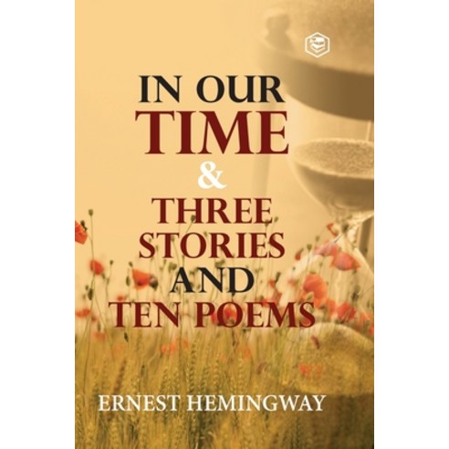 In Our Time & Three Stories and Ten poems Paperback, Sanage Publishing, English, 9789390575169