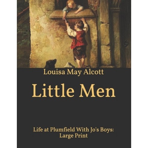 Little Men: Life at Plumfield With Jo''s Boys: Large Print Paperback, Independently Published, English, 9798592572043