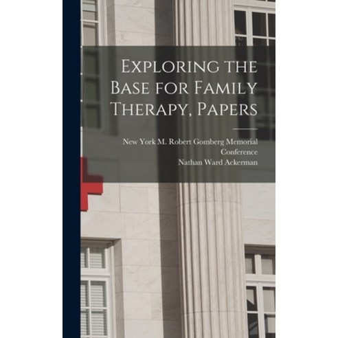 (영문도서) Exploring the Base for Family Therapy Papers Hardcover, Hassell Street Press, English, 9781014230492