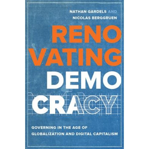 Renovating Democracy Volume 1: Governing in the Age of Globalization and Digital Capitalism Hardcover, University of California Press