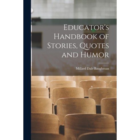 (영문도서) Educator''s Handbook of Stories Quotes and Humor Paperback, Hassell Street Press, English, 9781014581198
