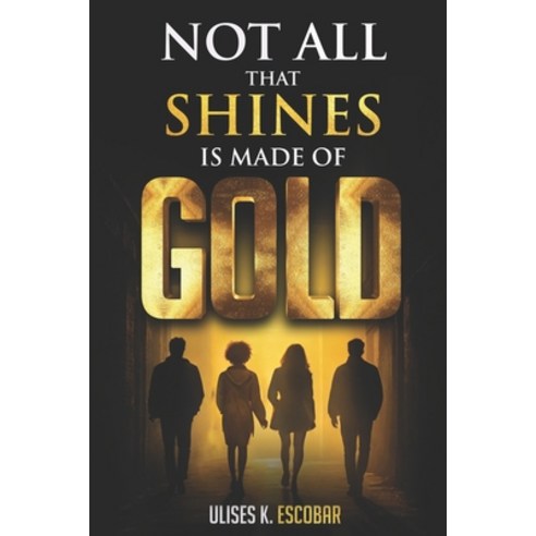 (영문도서) Not All That Shines Is Made of Gold: The Gift Paperback, Independently Published, English, 9798322116462