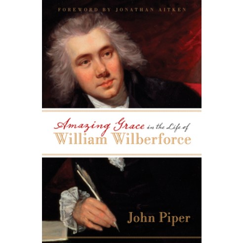(영문도서) Amazing Grace in the Life of William Wilberforce Paperback, Crossway, English, 9781581348750