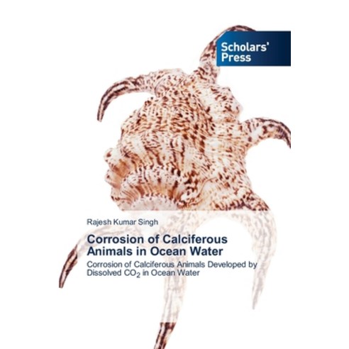 (영문도서) Corrosion of Calciferous Animals in Ocean Water Paperback, Scholars'' Press, English, 9786205522127
