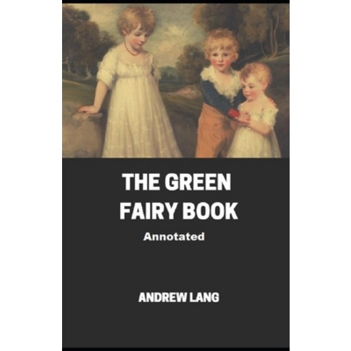 The Green Fairy Book Annotated Paperback, Independently Published, English, 9798741258217