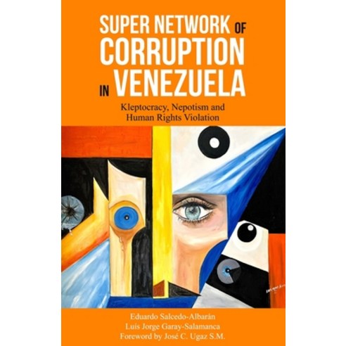 Super Network of Corruption in Venezuela: Kleptocracy Nepotism and Human Rights Violation Paperback, Independently Published, English, 9798739921147