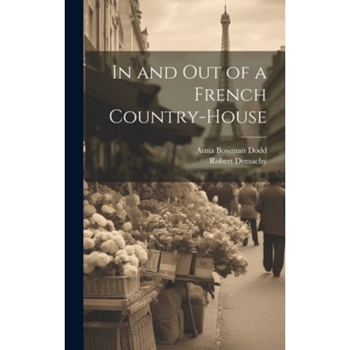 (영문도서) In and Out of a French Country-House Hardcover, Legare Street Press, English, 9781021088109