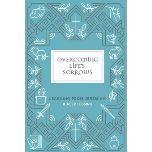 (영문도서) Overcoming Life''s Sorrows: Learning from Jeremiah: Learning from Jeremiah Paperback, Concordia Publishing House, English, 9780758669827