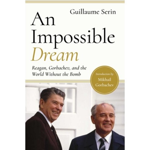 (영문도서) An Impossible Dream: Reagan Gorbachev and a World Without the Bomb Hardcover, Pegasus Books, English, 9781643130842