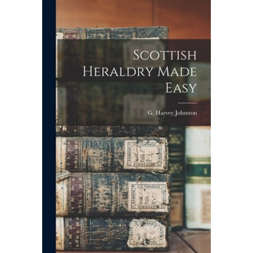 (영문도서) Scottish Heraldry Made Easy Paperback, Legare Street Press, English, 9781015807464